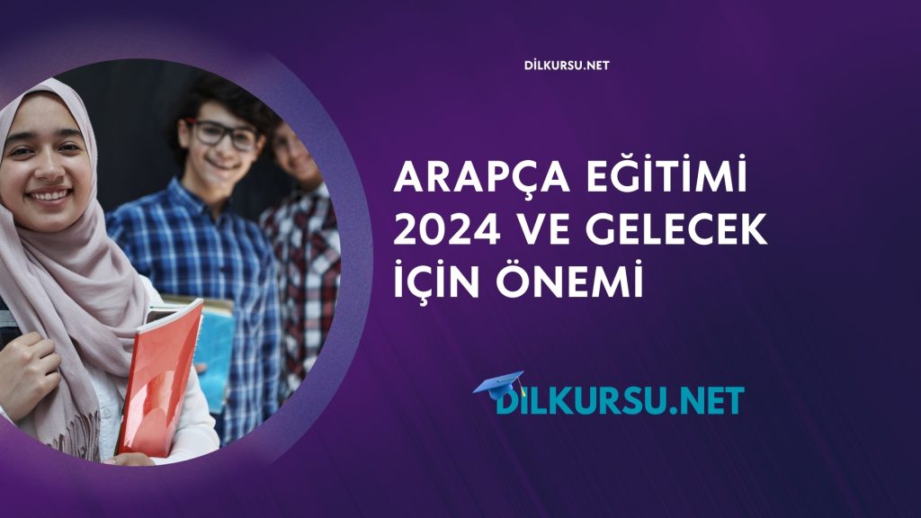 Arapça Eğitimi 2024 ve Gelecek İçin Önemi