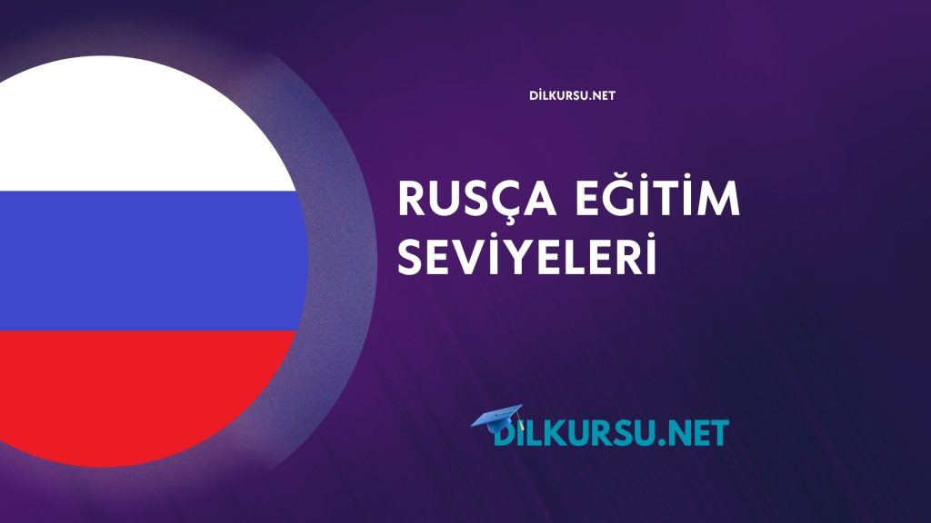 Rusça Eğitim Seviyeleri