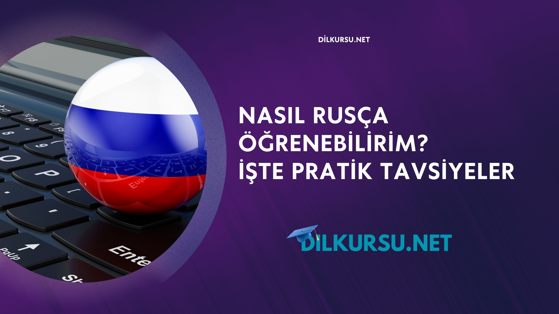 Nasıl Rusça Öğrenebilirim? İşte Pratik Tavsiyeler