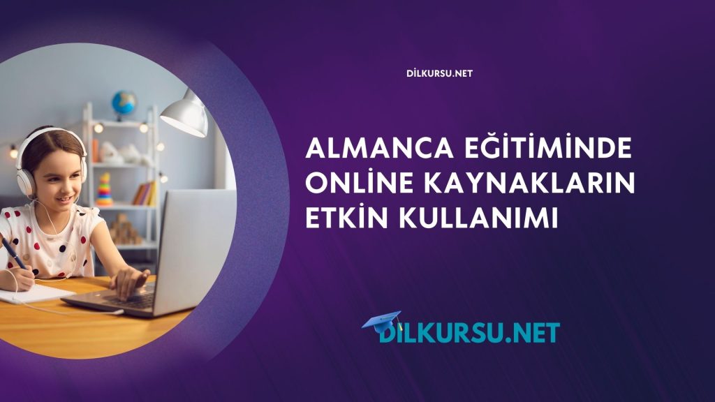 Almanca Eğitiminde Online Kaynakların Etkin Kullanımı
