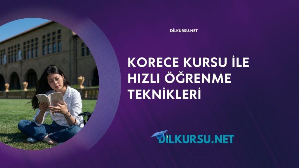 Korece Kursu İle Hızlı Öğrenme Teknikleri
